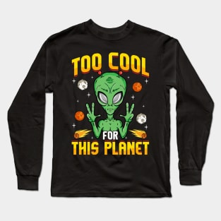 Alien Too Cool For This Planet Long Sleeve T-Shirt